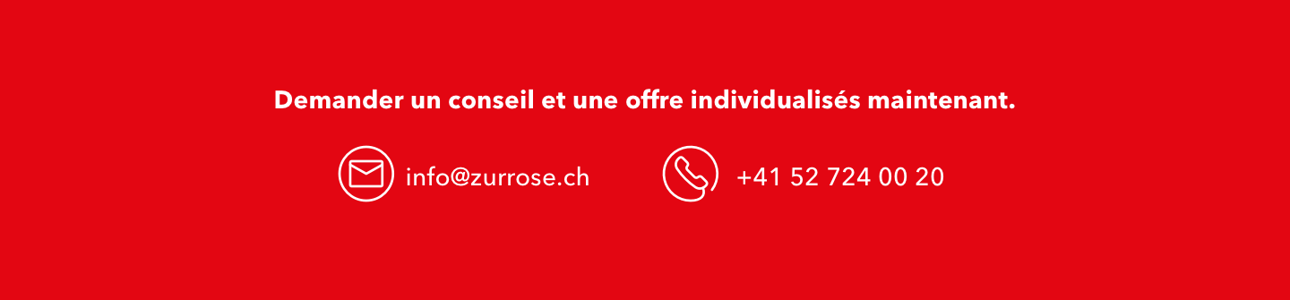 Demander un conseil et une offre individualisés maintenant. info@zurrose.ch ou +41 52 724 0020