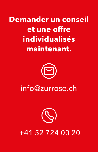 Demander un conseil et une offre individualisés maintenant. info@zurrose.ch ou +41 52 724 0020