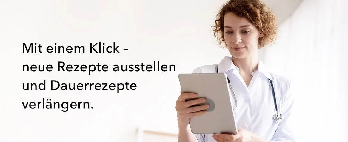 Mit einem Klick - neue Rezepte ausstellen und Dauerrezepte verlängern.